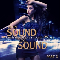 VA - From Sound to Sound Pt. 3 (Finest Deep House & Young Grooves) (2016) MP3