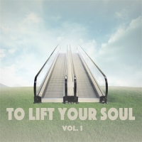 VA - To Lift Your Soul Vol. 1 (2016) MP3