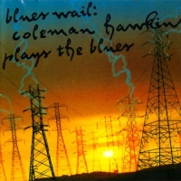 Coleman Hawkins - Blues Wail: Coleman Hawkins Plays The Blues (1996) MP3