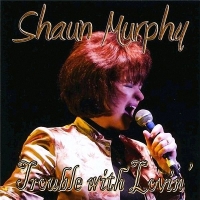 Shaun Murphy - Trouble With Lovin' (2010) MP3
