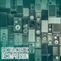 VA - Electroacoustic Decompression Vol. 1 (2016) MP3