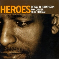 Donald Harrison, Ron Carter, Billy Cobham - Heroes (2004) MP3