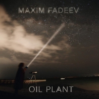 Maxim Fadeev - Oil Plant (2016) MP3