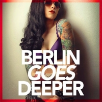 VA - Berlin Goes Deeper (A Unique Selection Of Deep House Tunes) (2016) MP3