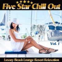 VA - Five Star Chill Out Vol 1 (Luxury Beach Lounge Resort Relaxation) (2016) MP3