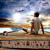 VA - Teleport Trance - Uplifting And Progressive Mix May (2016) MP3