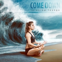 VA - Come Down: Relaxing Lounge (2016) MP3