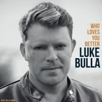 Luke Bulla - Who Loves You Better (2016) MP3