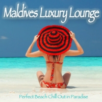 VA - Maldives Luxury Lounge: Perfect Beach Chill Out in Paradise (2016) MP3