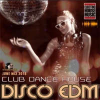 VA - Disco EDM: Club Dance House (2016) MP3