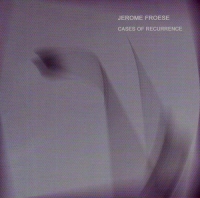 Jerome Froese - Cases Of Recurrence (2012) MP3