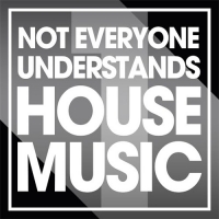 VA - Not Everyone Understands House Music Vol. 1 (2016) MP3