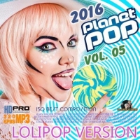 VA - Planet Pop Vol. 05: Lolipop Version (2016) MP3