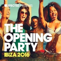 VA - Defected Presents: The Opening Party Ibiza (2016) MP3