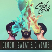 Cash Cash - Blood, Sweat & 3 Years (2016) MP3