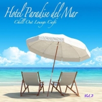 VA - Hotel Paradise del Mar Vol.3: Chill Out Lounge Cafe At Ibiza Costes (2016) MP3