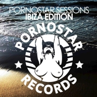VA - Pornostar Sessions Ibiza Edition (2016) MP3