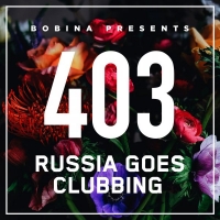 Bobina - Russia Goes Clubbing #403 [02.07] (2016) MP3