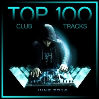 VA - TOP 100 Club Tracks (2016) MP3