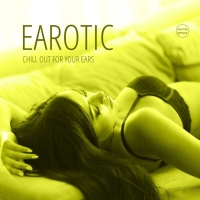 VA - Earotic Vol 1 (Chill Out For Your Ears) (2016) MP3