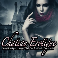 VA - Chateau Erotique Vol 1 (Sexy Boutique Lounge Chill Out for Erotic Gourmets) (2016) MP3