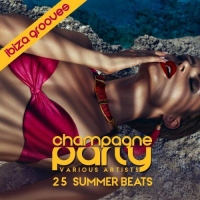 VA - Champagne Party - Ibiza Grooves (25 Summer Beats) (2016) MP3