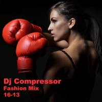 Dj Compressor - Fashion Mix 16-13 (2016) mp3