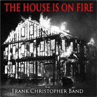 The Frank Christopher Band - The House Is On Fire (2016) MP3