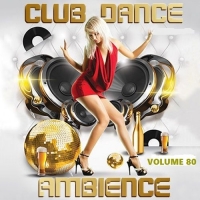 VA - Club Dance Ambience vol.80 (2016) MP3