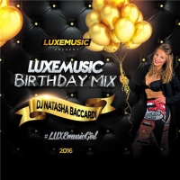 LUXEmusic Birthday Mix - DJ Natasha Baccardi (2016) MP3