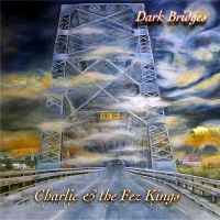 Charlie & The Fez Kings - Dark Bridges (2016) MP3