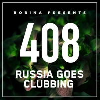 Bobina - Russia Goes Clubbing #408 [06.08] (2016) MP3