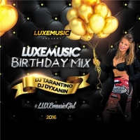 LUXEmusic Birthday Mix - DJ Tarantino & DJ Dyxanin (2016) MP3