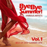 VA - Bye Bye Summer! Best of Deep Summer 2016 Vol.1 (2016) MP3