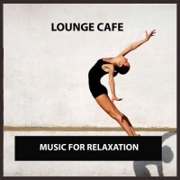 VA - Lounge Cafe: Music for Relaxation (2016) MP3