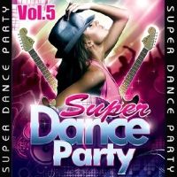 VA - Super Dance Party Vol.5 (2016) MP3
