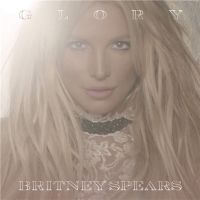 Britney Spears - Glory (Deluxe Version) (2016) MP3