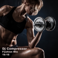 Dj Compressor - Fashion Mix 16-16 (2016) mp3