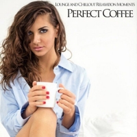 VA - Perfect Coffee: Lounge and Chillout Relaxation Moments (2016) MP3