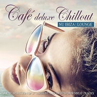 VA - Cafe Deluxe Chillout Nu Ibiza Lounge: A Fine Selection Of 27 Ambient & Smooth Downbeat Tracks (2016) MP3