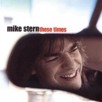 Mike Stern - These Times (2004) MP3  BestSound ExKinoRay