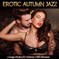 VA - Erotic Autumn Jazz-Lounge Desires for Intimate Chill Obsession (2016) MP3