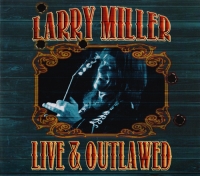 Larry Miller - Live & Outlawed [2CD] (2013) MP3  BestSound ExKinoRay