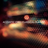 VA - Acoustic Chill: Classical Playlist (2016) MP3