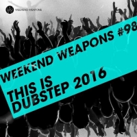 VA - This Is Dubstep: Weekend Weapons #98 (2016) MP3