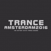 VA - Trance Amsterdam 2016 (The Hottest Dutch Trance Sounds) (2016) MP3