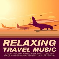 VA - Relaxing Travel Music: Chillout Sounds for Airports (2016) MP3