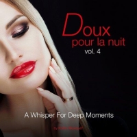 VA - Doux Pour La Nuit, Vol. 4 - A Whisper for Deep Moments Selection Chillout by Kolibri Musique (2016) MP3
