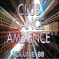 VA - Club Dance Ambience Vol.88 (2016) MP3