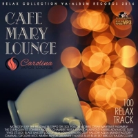 VA - Cafe Mary Lounge: 100 Relax Party (2016) MP3